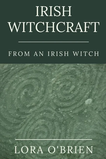 Irish Witchcraft from an Irish Witch: True to the Heart - Paperback