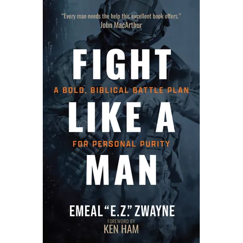 Fight Like a Man: A Bold, Biblical Battle Plan for Personal Purity - Paperback