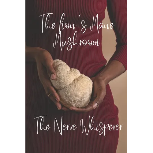 The lion's Mane Mushroom: The Nerve Whisperer - Paperback