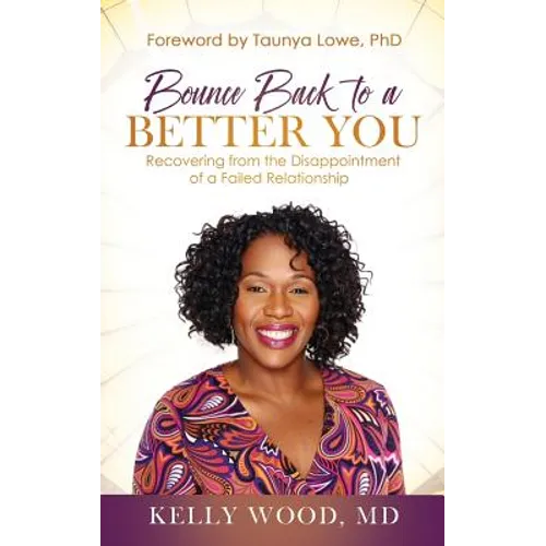 Bounce Back to a Better You: Recovering from the Disappointment of a Failed Relationship