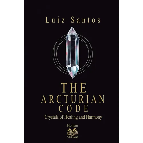The Arcturian Code - Crystals of Healing and Harmony