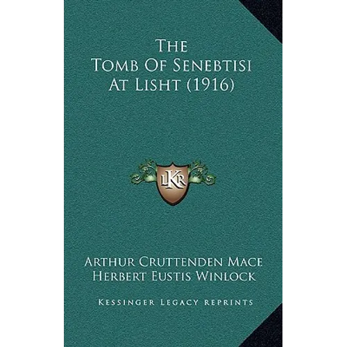 The Tomb Of Senebtisi At Lisht (1916) - Paperback