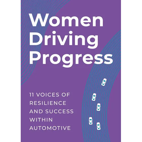 Women Driving Progress: 11 Voices of resilience and success within Automotive