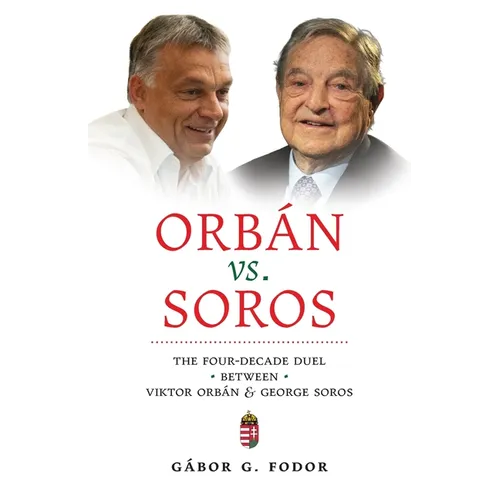 Orbán vs. Soros: The Four-Decade Duel Between Viktor Orbán & George Soros