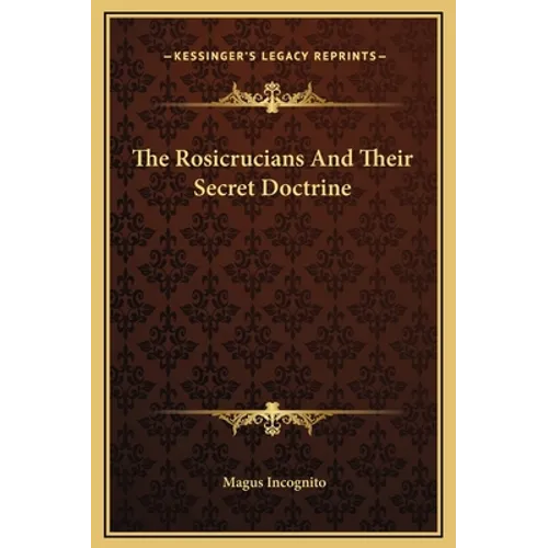 The Rosicrucians And Their Secret Doctrine