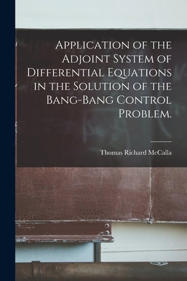 Application of the Adjoint System of Differential Equations in the Solution of the Bang-bang Control Problem. - Paperback