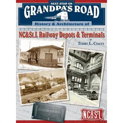 Next Stop on Grandpa's Road: History & Architecture of NC&St.L Railway Depots & Terminals