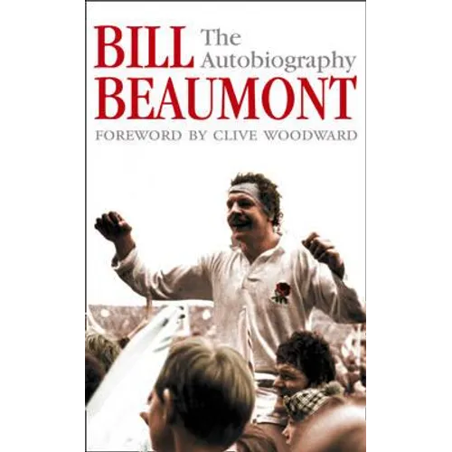 Bill Beaumont: The Autobiography