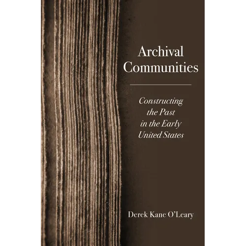 Archival Communities: Constructing the Past in the Early United States