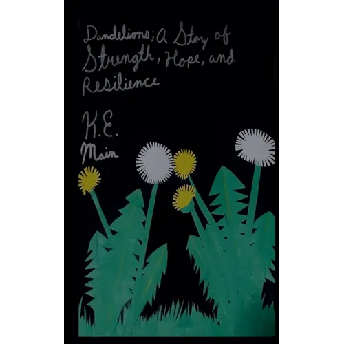 Dandelions; A Story of Strength, Hope, and Resilience