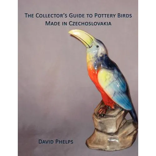 The Collector's Guide to Pottery Birds Made in Czechoslovakia