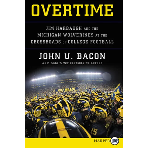 Overtime: Jim Harbaugh and the Michigan Wolverines at the Crossroads of College Football