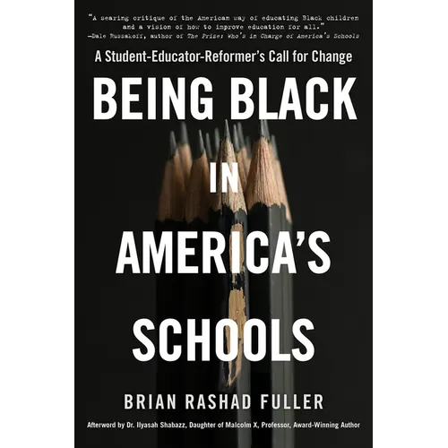 Being Black in America's Schools: A Student-Educator-Reformer's Call for Change - Paperback