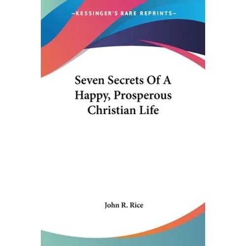 Seven Secrets Of A Happy, Prosperous Christian Life