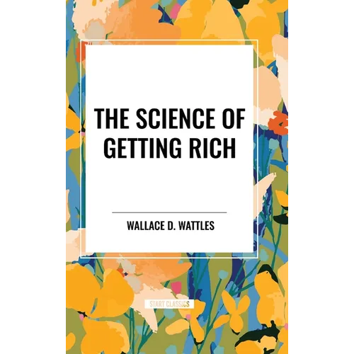 The Science of Getting Rich: Original First Edition Text