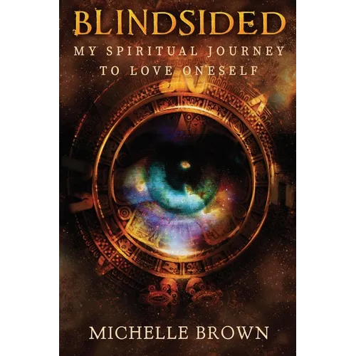 Blindsided: My Spiritual Journey to Love Oneself