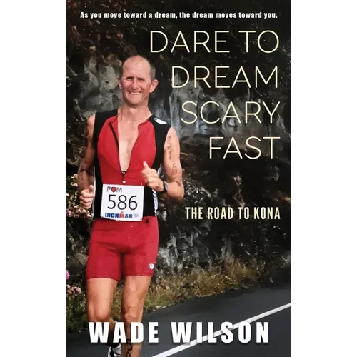 Dare to Dream Scary Fast: The Road to Kona