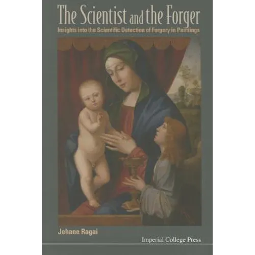 Scientist and the Forger, The: Insights Into the Scientific Detection of Forgery in Paintings - Paperback