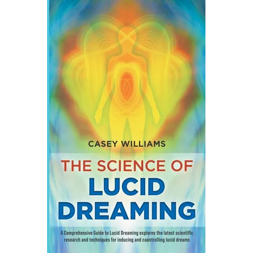 The Science of Lucid Dreaming: A Comprehensive Guide to Lucid Dreaming explores the latest scientific research and techniques for inducing and control