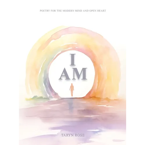 I Am: Poetry for the Modern Mind and Open Heart - Hardcover