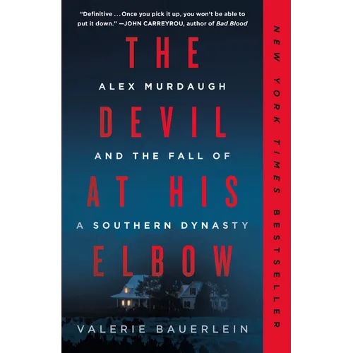 The Devil at His Elbow: Alex Murdaugh and the Fall of a Southern Dynasty