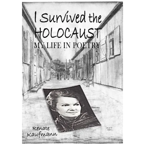 I Survived The Holocaust: My Life In Poetry