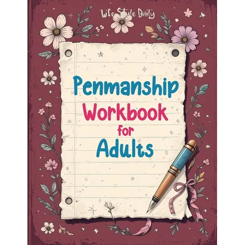 Penmanship Workbook for Adults: Mastering Elegant Handwriting with Cursive and Calligraphy Practice - Improve Letter Formation, Enhance Writing Fluenc