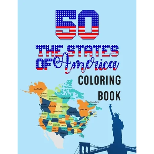 50 The States of America Coloring Book: State Maps, Capitals, Animals, Flowers, Mottos, Cities, Population, Regions Perfect Easy To Color And Learn Mo