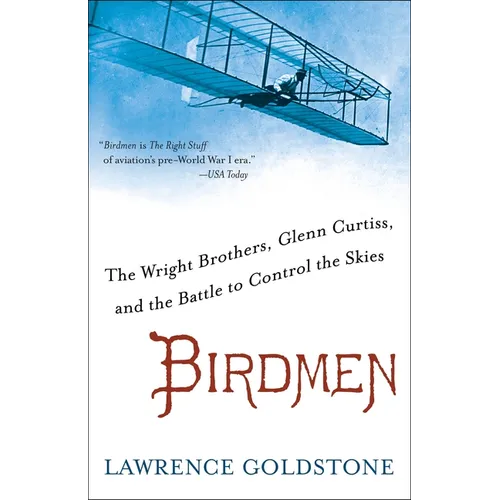 Birdmen: The Wright Brothers, Glenn Curtiss, and the Battle to Control the Skies - Paperback