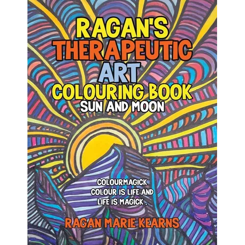 Ragan's Therapeutic Art Colouring Book: Sun and Moon