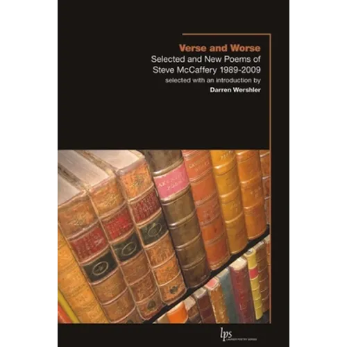 Verse and Worse: Selected and New Poems of Steve McCaffery 1989-2009