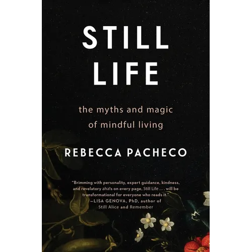 Still Life: The Myths and Magic of Mindful Living