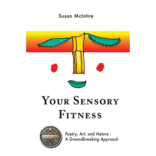 Your Sensory Fitness: Poetry, Art, and Nature-A Groundbreaking Approach