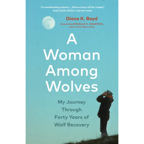 A Woman Among Wolves: My Journey Through Forty Years of Wolf Recovery - Paperback