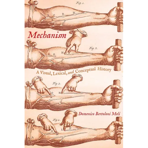 Mechanism: A Visual, Lexical, and Conceptual History - Hardcover