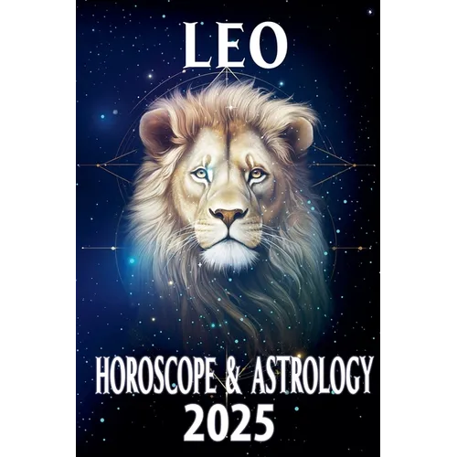 Leo Horoscope & Astrology 2025