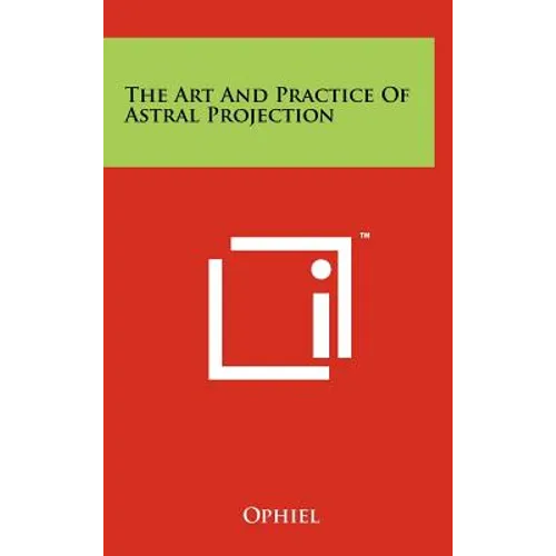 The Art And Practice Of Astral Projection